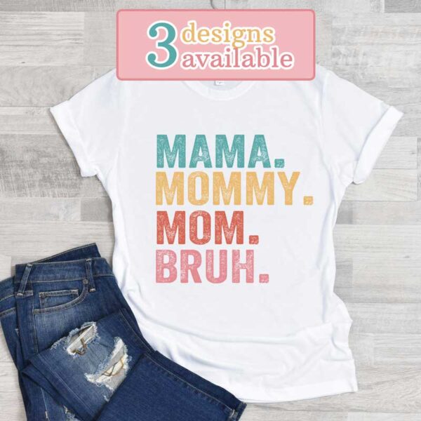 Mama. Mommy. Mom. Bruh. Shirt