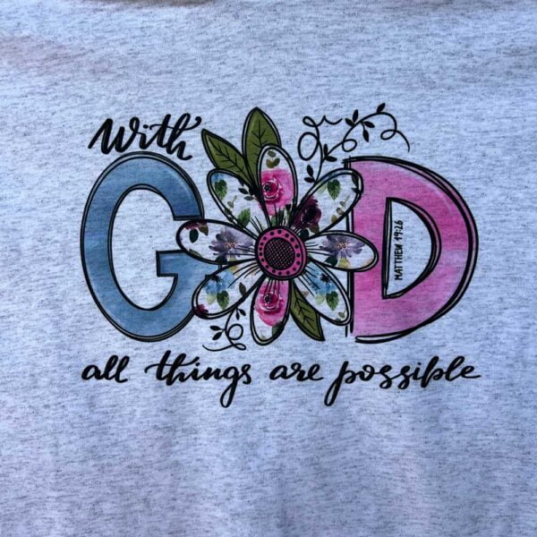 "With God, All Things Are Possible" Floral Themed Shirt